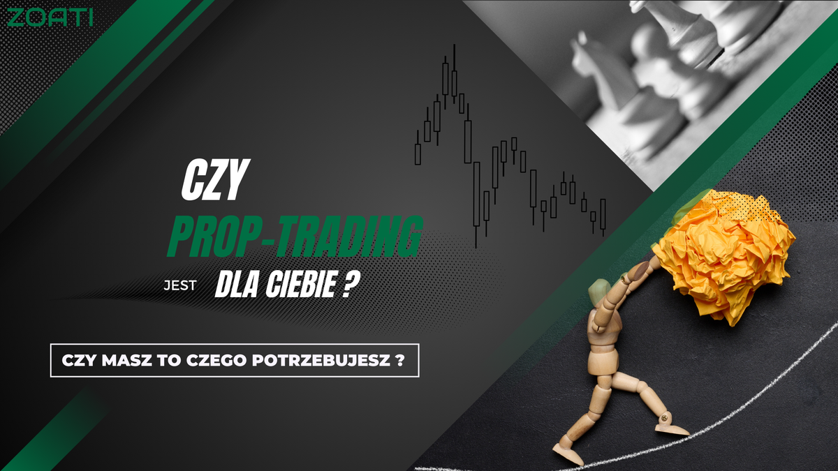 Czy prop-trading jest dla Ciebie? Sprawdź czy masz to czego potrzebujesz