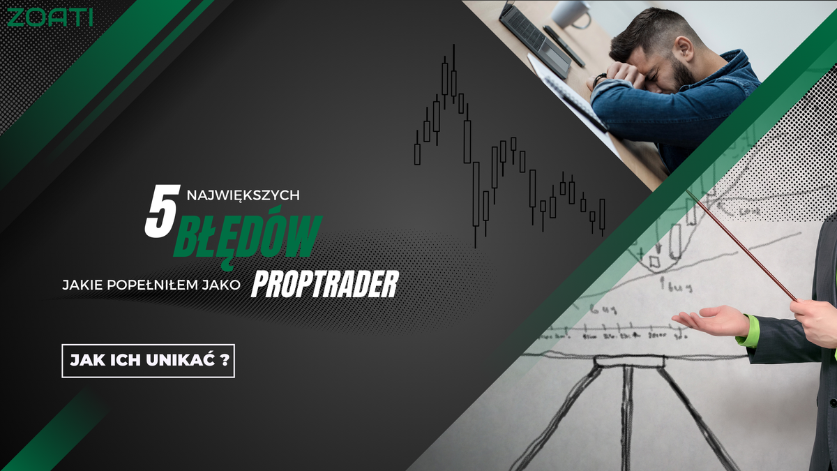 5 największych błędów, jakie popełniłem jako PropTrader i jak ich uniknąć