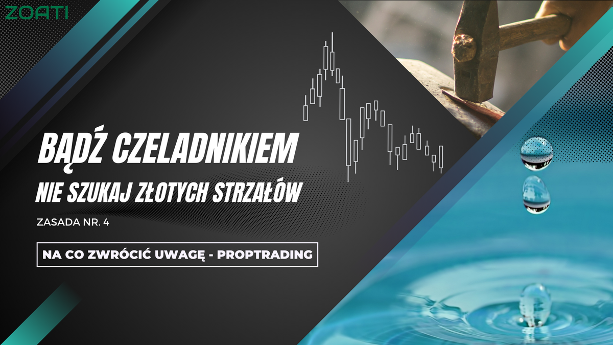 Proptrading - 4. Nie szukaj jednorazowych strzałów - bądź czeladnikiem