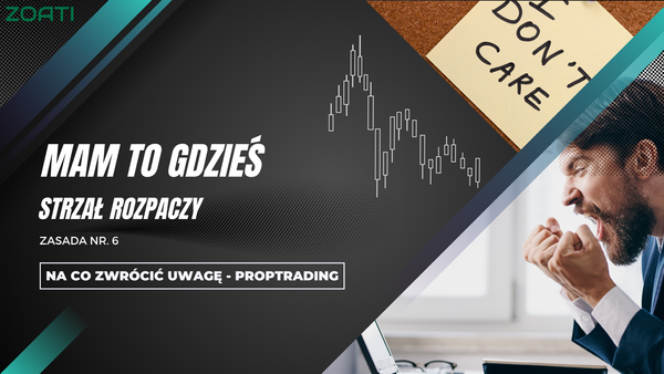 Proptrading - 6. Mam to gdzieś - strzał rozpaczy (berserker)